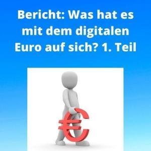 Bericht Was hat es mit dem digitalen Euro auf sich 1. Teil