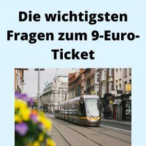 Die wichtigsten Fragen zum 9-Euro-Ticket