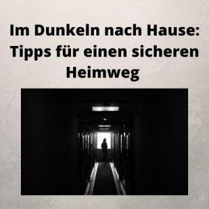 Im Dunkeln nach Hause Tipps für einen sicheren Heimweg