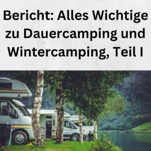 Bericht Alles Wichtige zu Dauercamping und Wintercamping, Teil I