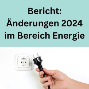 Bericht Änderungen 2024 im Bereich Energie