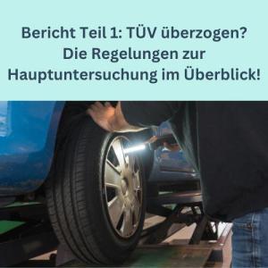 Bericht Teil 1 TÜV überzogen Die Regelungen zur Hauptuntersuchung im Überblick!